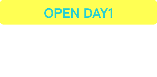 OPEN DAY1 1.31 11:00～19:00