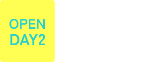 OPEN DAY2 2.1 11:00～17:00