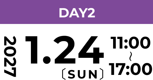 DAY2 2027 1.24 SUN 11:00～17:00